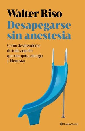 Desapegarse sin anestesia | 9788408301172 | Riso, Walter | Librería Castillón - Comprar libros online Aragón, Barbastro