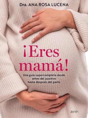 Eres mamá | 9788408300960 | Dra. Ana Rosa Lucena | Librería Castillón - Comprar libros online Aragón, Barbastro