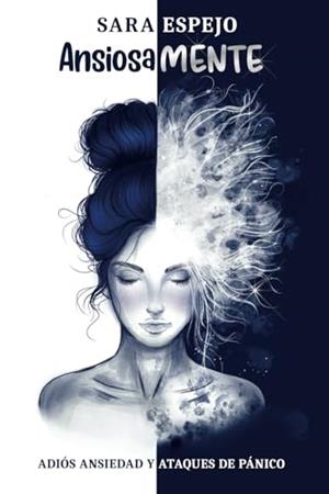Ansiosamente : Adiós ansiedad y ataques de pánico | 9789801855415 | Espejo, Sara | Librería Castillón - Comprar libros online Aragón, Barbastro