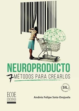 NEUROPRODUCTO | 9789585032507 | SOTO OREJUELA, ANDRÉS FELIPE | Librería Castillón - Comprar libros online Aragón, Barbastro