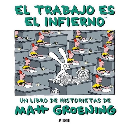 TRABAJO ES EL INFIERNO, EL | 9788493508838 | GROENING, MATT | Librería Castillón - Comprar libros online Aragón, Barbastro