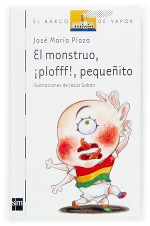 MONSTRUO ¡PLOFF! PEQUEÑITO, EL - BARCO VAPOR BLANCA | 9788467504408 | PLAZA PLAZA, JOSE MARIA | Librería Castillón - Comprar libros online Aragón, Barbastro