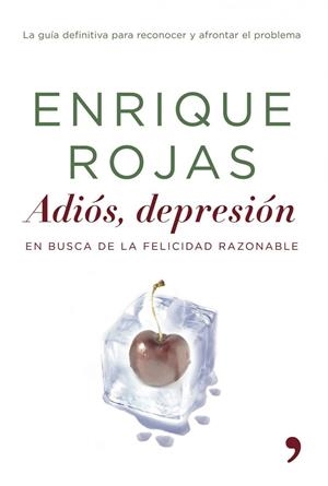 ADIOS DEPRESION : EN BUSCA DE LA FELICIDAD RAZONABLE | 9788484605188 | ROJAS, ENRIQUE | Librería Castillón - Comprar libros online Aragón, Barbastro