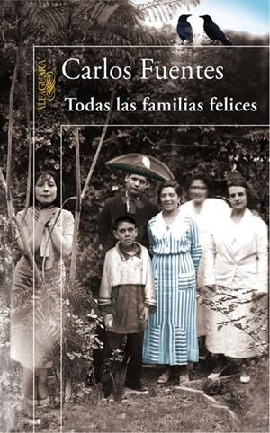 TODAS LAS FAMILIAS FELICES | 9788420470832 | Carlos Fuentes | Librería Castillón - Comprar libros online Aragón, Barbastro