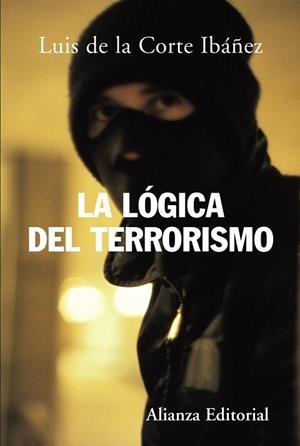 LOGICA DEL TERRORISMO, LA | 9788420648262 | CORTE IBAÑEZ, LUIS DE LA | Librería Castillón - Comprar libros online Aragón, Barbastro