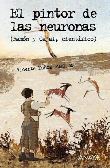 PINTOR DE LAS NEURONAS, EL :  RAMON Y CAJAL CIENTIFICO | 9788466751964 | MUÑOZ PUELLES, VICENTE | Librería Castillón - Comprar libros online Aragón, Barbastro