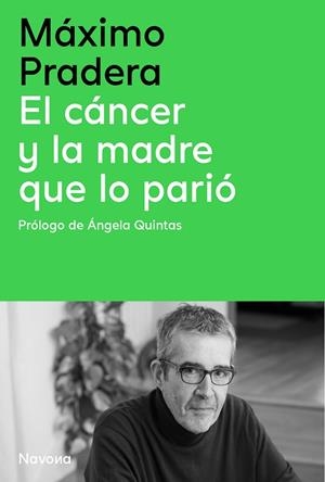 El cáncer y la madre que lo parió | 9788410180390 | Pradera Sánchez, Máximo/Quintas Quintas, Ángela | Librería Castillón - Comprar libros online Aragón, Barbastro