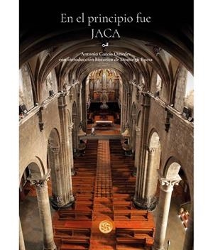 En el principio fue Jaca | 9788483216262 | García Omedes, Antonio | Librería Castillón - Comprar libros online Aragón, Barbastro