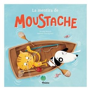 La mentira de Moustache | 9791039557092 | Renoult, Armelle; Mélanie Grandgirard | Librería Castillón - Comprar libros online Aragón, Barbastro