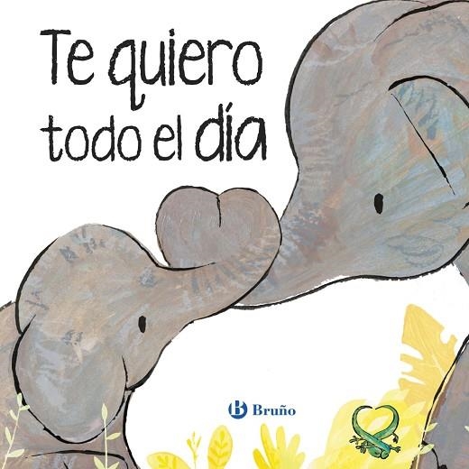 Te quiero todo el día | 9788469643976 | Hegarty, Patricia | Librería Castillón - Comprar libros online Aragón, Barbastro
