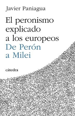 El peronismo explicado a los europeos | 9788437648613 | Paniagua, Javier | Librería Castillón - Comprar libros online Aragón, Barbastro