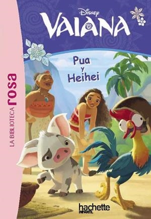 La Biblioteca rosa. Vaiana, 1. Pua y Heihei | 9788410301498 | Francis, Suzanne | Librería Castillón - Comprar libros online Aragón, Barbastro