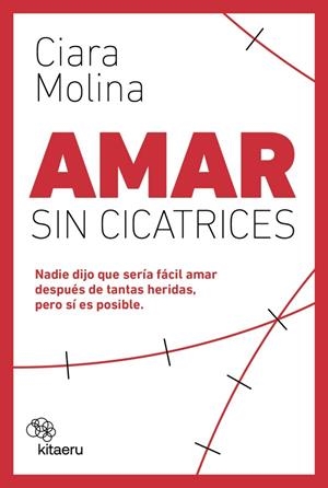 Amar sin cicatrices | 9788410428119 | Molina, Ciara | Librería Castillón - Comprar libros online Aragón, Barbastro