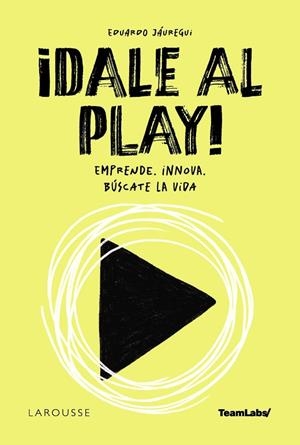¡Dale al PLAY! | 9788410124844 | Jáuregui, Eduardo/TeamLabs | Librería Castillón - Comprar libros online Aragón, Barbastro
