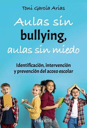 Aulas sin bullying, aulas sin miedo | 9788436850543 | García Arias, Toni | Librería Castillón - Comprar libros online Aragón, Barbastro