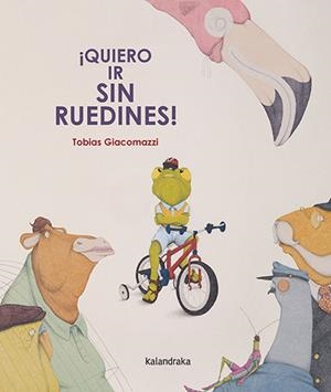 ¡Quiero ir sin ruedines! | 9788413433486 | Giacomazzi, Tobias | Librería Castillón - Comprar libros online Aragón, Barbastro