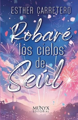 Robaré los cielos de Seúl | 9788412541564 | Carretero, Esther | Librería Castillón - Comprar libros online Aragón, Barbastro