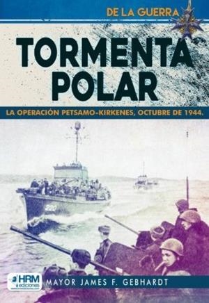 TORMENTA POLAR LA OPERACION PETSAMO-KIRK | 9788417859930 | Gebhardt, Mayor James F. | Librería Castillón - Comprar libros online Aragón, Barbastro