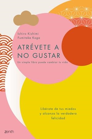 Atrévete a no gustar | 9788408184164 | Kishimi, Ichiro/Koga, Fumitake | Librería Castillón - Comprar libros online Aragón, Barbastro