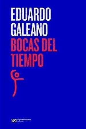 Bocas del tiempo | 9788432321351 | Galeano, Eduardo | Librería Castillón - Comprar libros online Aragón, Barbastro