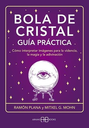 Bola de cristal. Guía práctica | 9788419510358 | G. Mohn, Mitxell/Plana López, Ramón | Librería Castillón - Comprar libros online Aragón, Barbastro