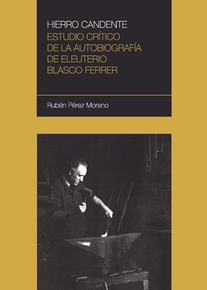 Hierrro candente : Estudio crítico de la autobiografía de Eleuterio Blasco Ferrer | 9788492582495 | Pérez Moreno, Rubén | Librería Castillón - Comprar libros online Aragón, Barbastro