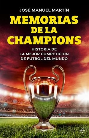Memorias de la Champions | 9788413849973 | Martín, José Manuel | Librería Castillón - Comprar libros online Aragón, Barbastro