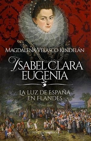 Isabel Clara Eugenia | 9788413849980 | Velasco Kindelán, Magdalena | Librería Castillón - Comprar libros online Aragón, Barbastro