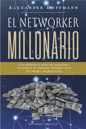 El networker millonario | 9788411722469 | Hoffmann, Alexander | Librería Castillón - Comprar libros online Aragón, Barbastro