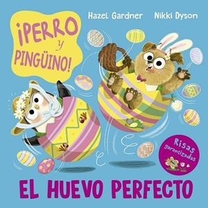 ¡Perro y pingüino! El huevo perfecto. | 9788491457756 | Gardner, Hazel | Librería Castillón - Comprar libros online Aragón, Barbastro