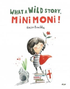 What a wild story, Minimoni! | 9788491427940 | Bonilla, Rocio | Librería Castillón - Comprar libros online Aragón, Barbastro