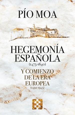 Hegemonía española y comienzo de la Era europea | 9788413391069 | Moa, Pío | Librería Castillón - Comprar libros online Aragón, Barbastro