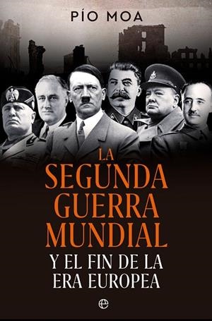 La Segunda Guerra Mundial | 9788413845784 | Moa, Pío | Librería Castillón - Comprar libros online Aragón, Barbastro