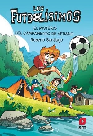 Los Futbolísimos 27 : El misterio del campamento de verano | 9788411829465 | Santiago, Roberto | Librería Castillón - Comprar libros online Aragón, Barbastro