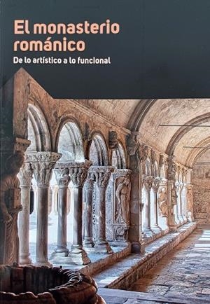 El monasterio románico: de lo artístico a lo funcional | 9788417158521 | Varios autores | Librería Castillón - Comprar libros online Aragón, Barbastro