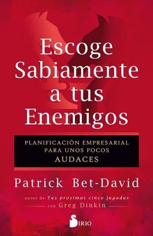 Escoge sabiamente a tus enemigos | 9788410335264 | Bet-David, Patrick | Librería Castillón - Comprar libros online Aragón, Barbastro