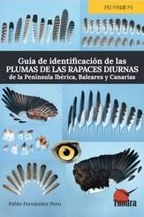 GUIA DE IDENTIFICACIÓN DE LAS PLUMAS DE LAS RAPACES DIURNAS DE LA PENÍNSULA IBÉRICA, BALEARES Y CANARIAS | 9788419624970 | Librería Castillón - Comprar libros online Aragón, Barbastro