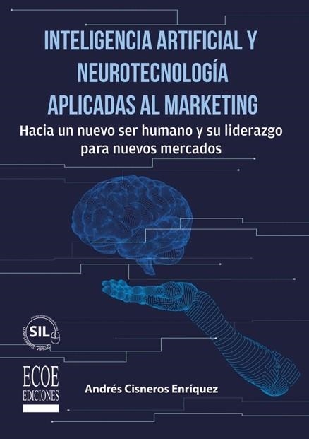 Inteligencia Artificial y Neurotecnología aplicadas al Marketing | 9789585038202 | Cisneros, Andrés | Librería Castillón - Comprar libros online Aragón, Barbastro