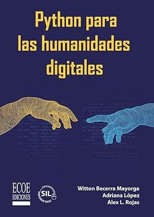Python para las humanidades digitales | 9789585038226 | Becerra, Witton ; López, Adriana | Librería Castillón - Comprar libros online Aragón, Barbastro