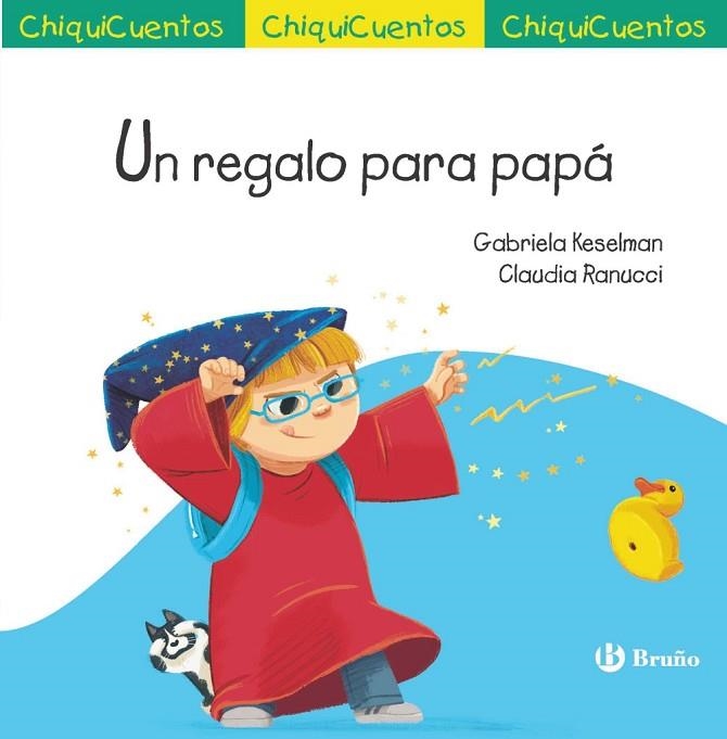 ChiquiCuento 72. Un regalo para papá | 9788469641286 | Keselman, Gabriela | Librería Castillón - Comprar libros online Aragón, Barbastro