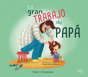 El gran trabajo de papá | 9788412774139 | J. Fernández, Pedro | Librería Castillón - Comprar libros online Aragón, Barbastro