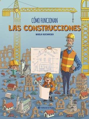 Cómo funcionan las construcciones | 9788419898340 | Kucharska, Nikola | Librería Castillón - Comprar libros online Aragón, Barbastro