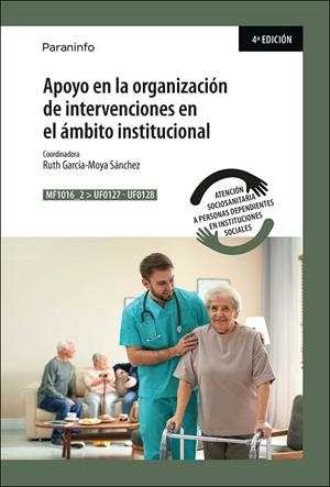 Apoyo en la organización de intervenciones en el ámbito institucional MF1016_2 | 9788428318518 | GARCÍA-MOYA SÁNCHEZ, RUTH | Librería Castillón - Comprar libros online Aragón, Barbastro