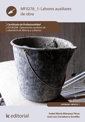 Labores auxiliares de obra MF0276_1 EOCB0208 - Operaciones auxiliares de albañilería de fábricas y cubiertas | 9788411034494 | Márquez Pérez, Isabel María/Cortabarra Gordillo, José Luís | Librería Castillón - Comprar libros online Aragón, Barbastro