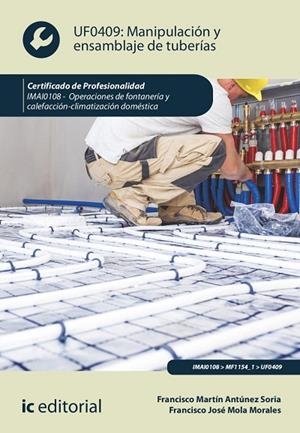 Manipulación y ensamblaje de tuberías UF0409 : Oper. de fontanería y calefacción-climatización IMAI0108 | 9788411039901 | Mola Morales, Francisco José/Martín Antúnez Soria, Francisco | Librería Castillón - Comprar libros online Aragón, Barbastro