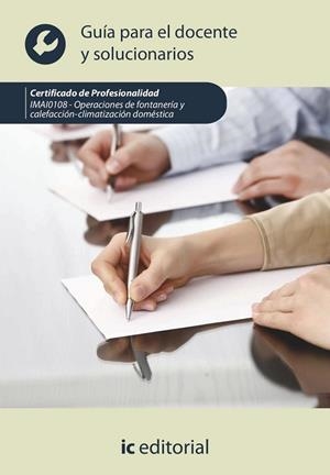 Operaciones de fontanería y calefacción-climatización doméstica. IMAI0108 - Guía para el docente y solucionario | 9788411842600 | Innovación y Cualificación S. L. | Librería Castillón - Comprar libros online Aragón, Barbastro