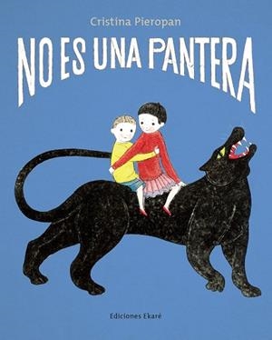 No es una pantera | 9788412895056 | Cristina Pieropan | Librería Castillón - Comprar libros online Aragón, Barbastro