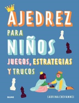 Ajedrez para niños (azul) 2025 | 9788410268524 | Chevannes, Sabrina | Librería Castillón - Comprar libros online Aragón, Barbastro