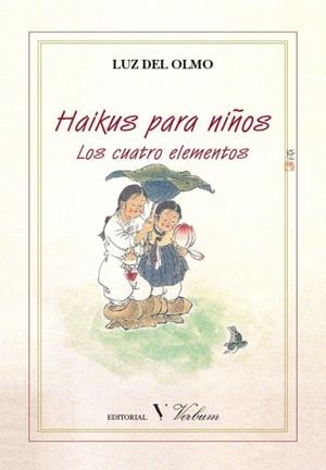 HAIKUS PARA NIÑOS : LOS CUATRO ELEMENTOS | 9788479623616 | OLMO VEROS, LUZ DEL | Librería Castillón - Comprar libros online Aragón, Barbastro