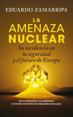 La amenaza nuclear | 9788410526884 | Eduardo Zamarripa | Librería Castillón - Comprar libros online Aragón, Barbastro
